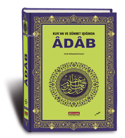  Kuran ve Sünnet Işığında Adap | Seyda Muhammed Konyevi | Ahmet Öz | Reyhani Yayınları | 9789756029099 | 