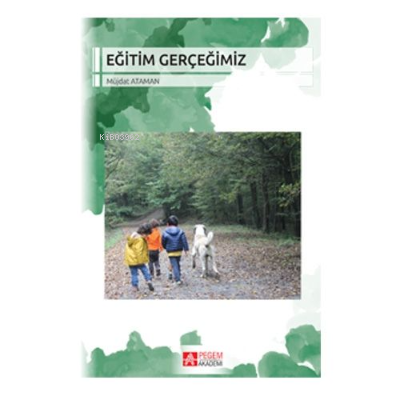  Eğitim Gerçeğimiz | Eğitim Gerçeğimiz | Müjdat Ataman | Pegem Akademi Yayıncılık | 9786053185055 