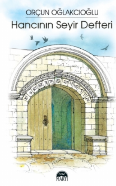  Hancının Seyir Defteri | Sibel Çelik | Filiz Odabaş | Orçun Oğlakçıoğlu | Martı Yayınları | 9786254486302 | 
