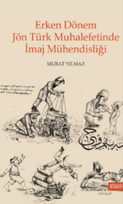 Erken Dönem Jön Türk Muhalefetinde İmaj Mühendisliği