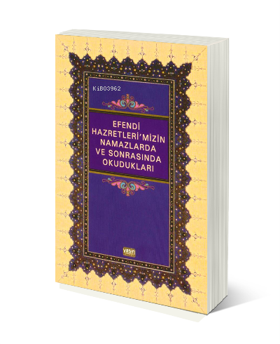  Efendi Hazretlerimizin Namazlarda Ve Sonrasında Okudukları | Efendi Hazretlerimizin Namazlarda Ve Sonrasında Okudukları | Mahmut Eren | Yasin Yayınevi | 9786055719203 