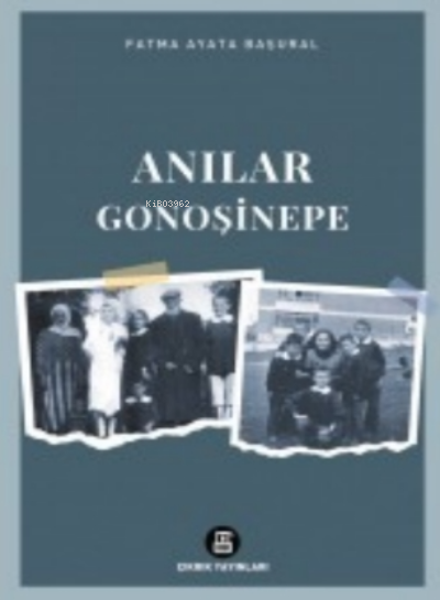  Anılar Gonoşinope | Anılar Gonoşinope | Fatma Ayata Başural | Çıkrık Yayınları | 9786056985669 