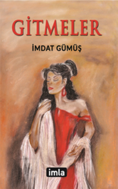  Gitmeler | Gitmeler | İmdat Gümüş | İmla Yayınları | 9786056826276 
