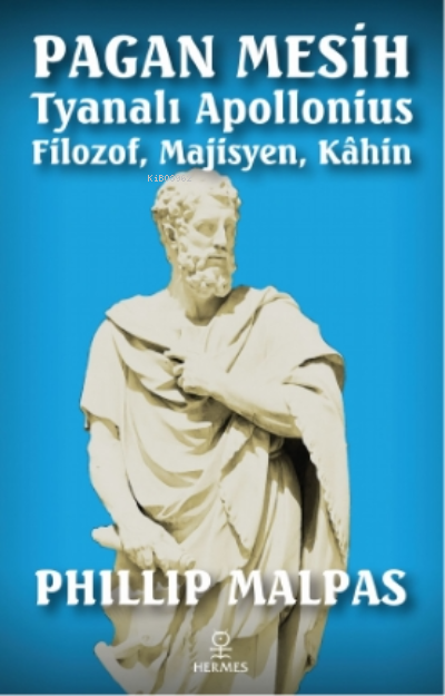 Pagan Mesih Tyanalı Apollonius;Filozof, Majisyen, Kahin