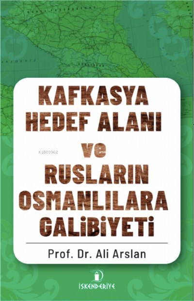 Kafkasya Hedef Alan ve Rusların Osmanlılara Galibiyeti