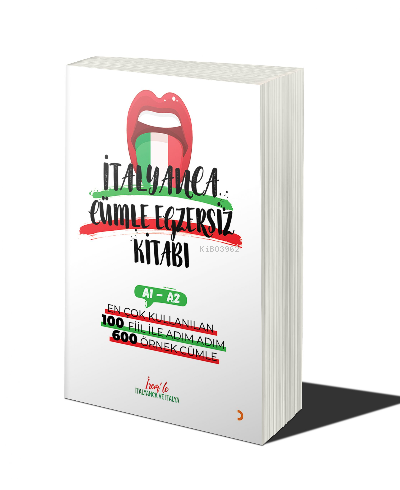 İtalyanca Cümle Egzersiz Kitabı A1-A2 ;En Çok Kullanılan 100 Fiil ile Adım Adım 600 Örnek Cümle