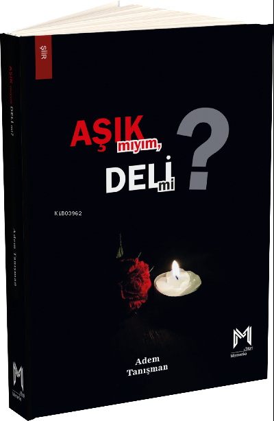  Aşık mıyım Deli mi | Aşık mıyım Deli mi | Adem Tanışman | Memento Mori Yayınları | 9786258040159 