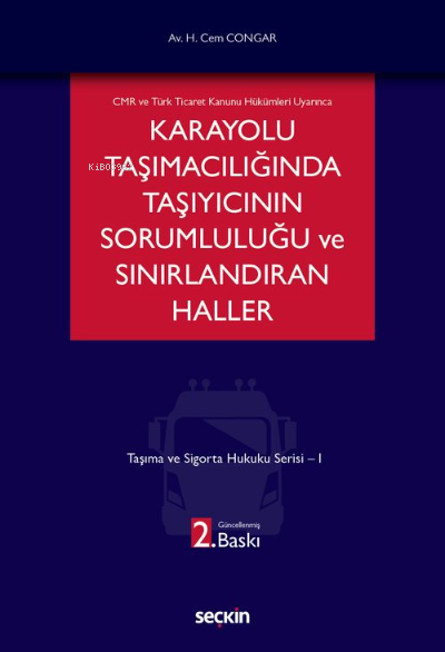  Karayolu Taşımacılığında Taşıyıcının Sorumluluğu ve Sınırlandıran Haller | Hikmet Cem Congar | Seçkin Yayıncılık | 9789750276040 | 