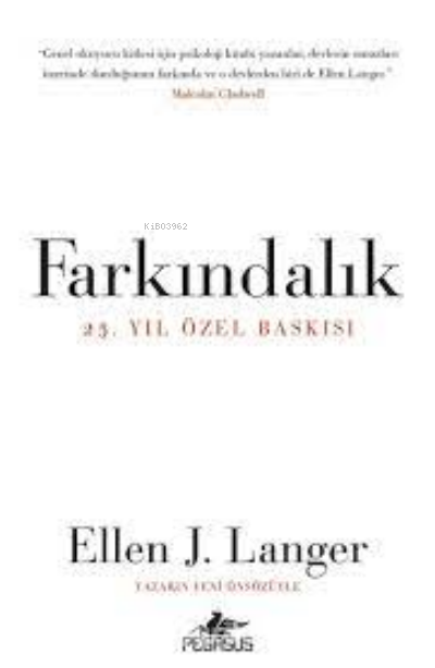  Farkındalık (25 Yıl Özel Baskısı) | Farkındalık (25 Yıl Özel Baskısı) | Ellen J Langer | Pegasus Yayıncılık | 9786052999721 