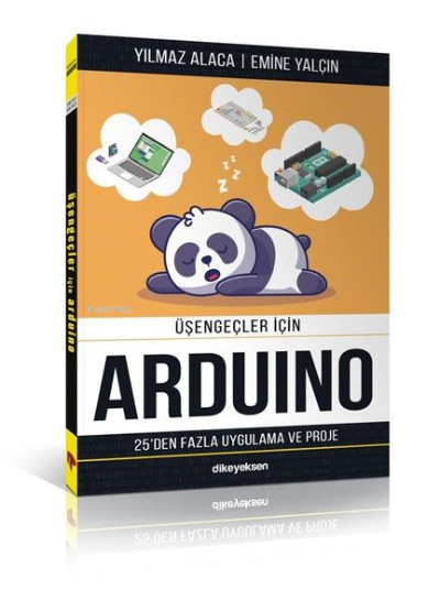  Arduino Üşengeçler için | Yılmaz Alaca | Emine Yalçın | Dikeyeksen Yayınevi | 9786054898985 | 