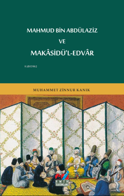 MAHMUD BİN ABDÜLAZİZ VE MAKÂSİDÜ'L-EDVÂR