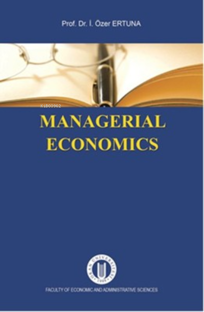  Managerial Economics | İ Özer Ertuna | Okan Üniversitesi Yayınları | 9786055899165 | 
