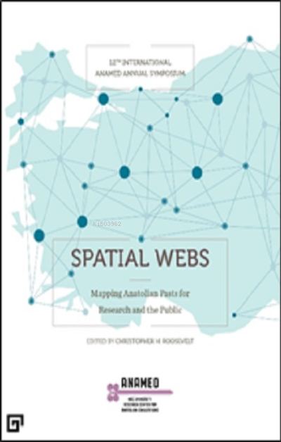Spatıal Webs: Mappıng Anatolıan Pasts For Research  And The Publıc