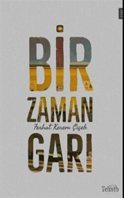  Bir Zaman Garı | Ferhat Kerem Çiçek | Telmih | 9786050318357 | 