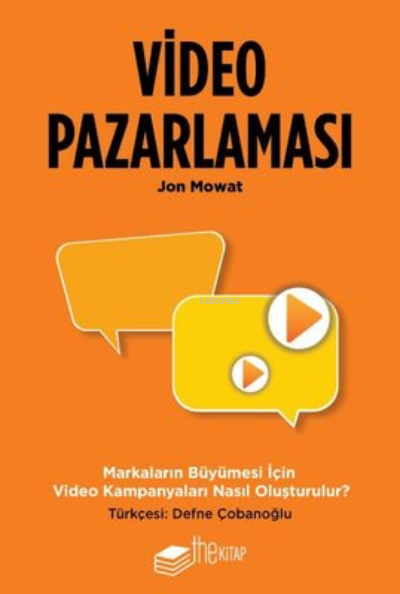 Video Pazarlaması - Markaların Büyümesi için Video Kampanyaları Nasıl Oluşturulur?