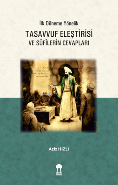 İlk Döneme Yönelik Tasavvuf Eleştirisi  ve Sûfîlerin Cevapları