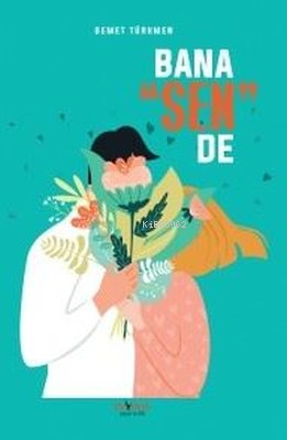  Bana Sen De | Bana Sen De | Demet Türkmen | Paydos Yayıncılık | 9789944357791 