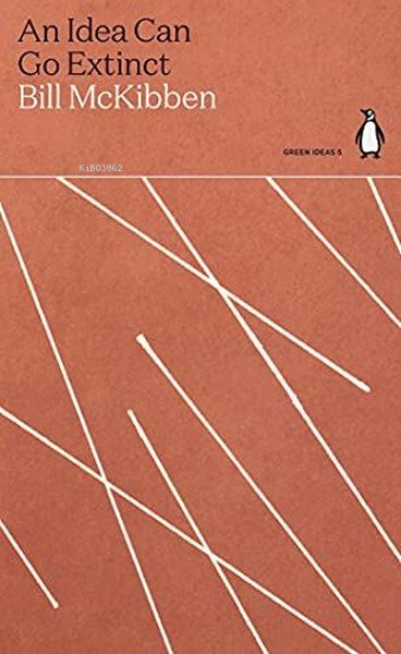  An Idea Can Go Extinct | An Idea Can Go Extinct | Bill Mckibben | Penguin Classics | 9780241514412 