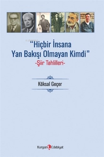 Hiç Bir İnsana Yan Bakışı Olmayan Kimdi;Şiir Tahlilleri