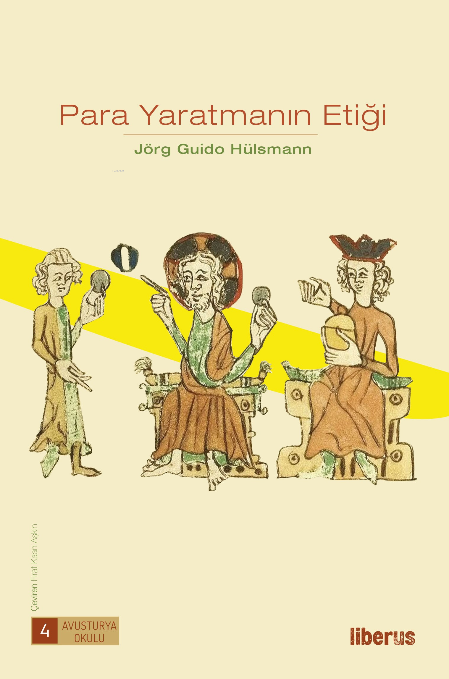  Para Yaratmanın Etiği | Jörg Guido Hülsmann | Fırat Kaan Aşkın | Liberus Yayınları | 9786256982857 | 