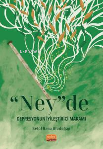 “Ney”de Depresyonun İyileştirici Makamı