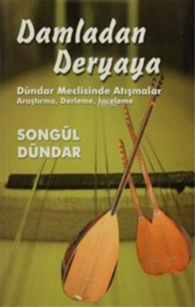  Damladan Deryaya Dündar Meclisinde Atışmalar | Songül Dündar | Kültür Ajans Yayınevi | 9786056618505 | 