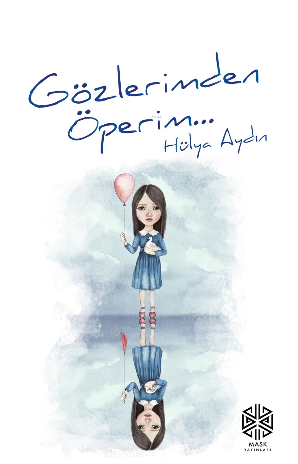  Gözlerimden Öperim | Hülya Aydın | Aydın Şimşek | Mask Yayınları | 9786259439839 | 