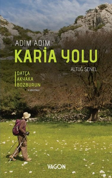  Adım Adım Karia Yolu Datça Akyaka Bozburun | Altuğ Şenel | Vagon Yayınları | 9786057156198 | 