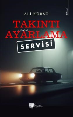  Takıntı Ayarlama Servisi | Takıntı Ayarlama Servisi | Ali Kürsü | Karina Kitap | 9786259811888 