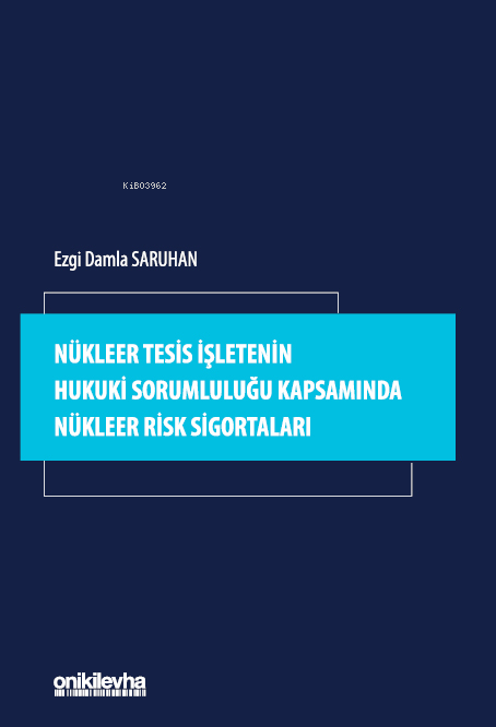 Nükleer Tesis İşletenin Hukuki Sorumluluğu Kapsamında Nükleer Risk Sigortaları