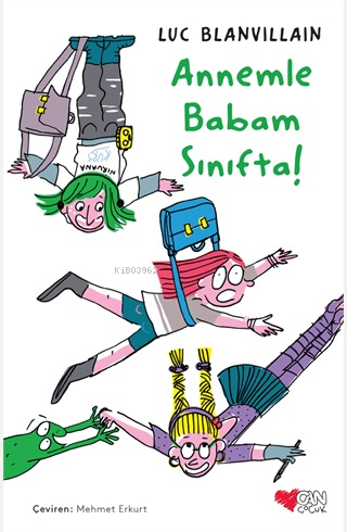  Annemle Babam Sınıfta | Luc Blanvillain | Mehmet Erkut | Can Çocuk Yayınları | 9789750742101 | 