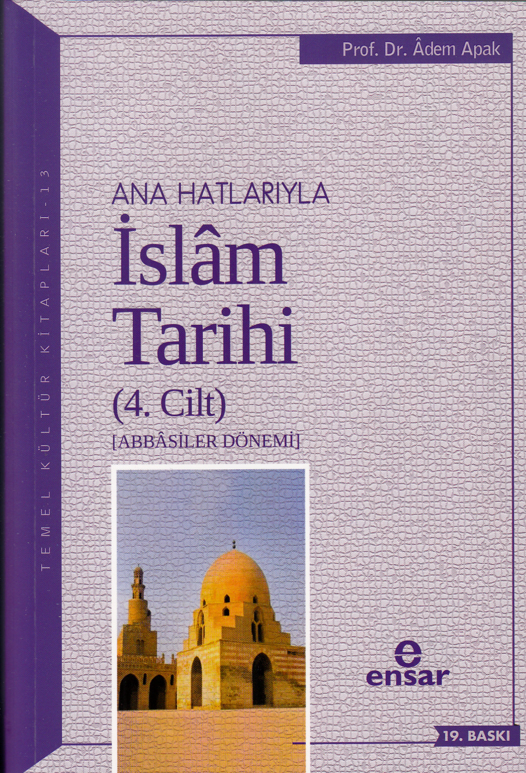 Anahatlarıyla İslam Tarihi 4; Abbasiler Dönemi