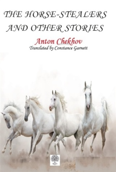  The Horse Stealers and Other Stories | The Horse Stealers and Other Stories | Anton Checkov | Constance Garnett | Platanus Publishing | 9786257525602 