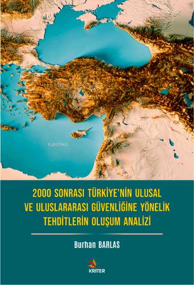 2000 Sonrası Türkiye'nin Ulusal ve Uluslararası Güvenliğine Yönelik Tehditlerin Oluşum Analizi