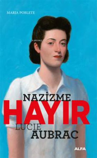 Nazizme Hayır / Lucie Aubrac