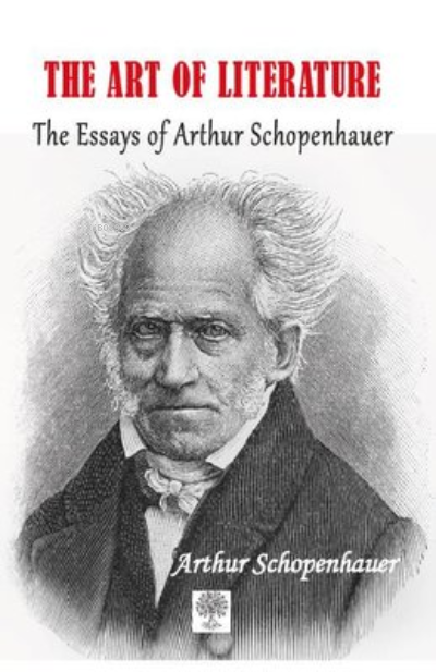 The Art Of Literature The Essays of Arthur Schopenhauer