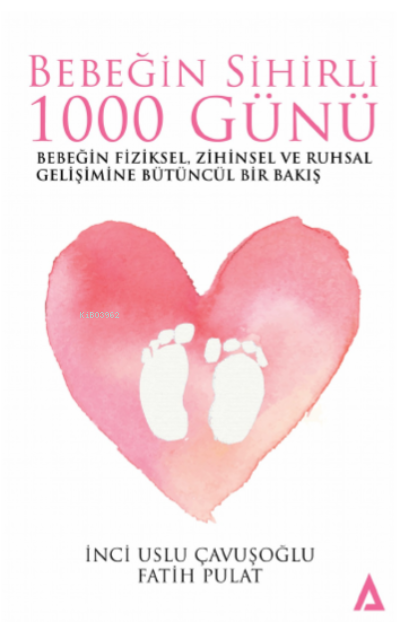  Bebeğim Sihirli 1000 GünüBebeğin Fiziksel Zihinsel ve Ruhsal Gelişimine Bütüncül Bir Bakış | Bebeğim Sihirli 1000 GünüBebeğin Fiziksel Zihinsel ve Ruhsal Gelişimine Bütüncül Bir Bakış | Fatih Pulat | Kanon Kitap | 9786057087973 