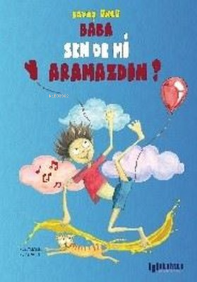  Baba Sen de mi Yaramazdın | Savaş Ünlü | Bilgiyolu Yayınları | 9786257186179 | 