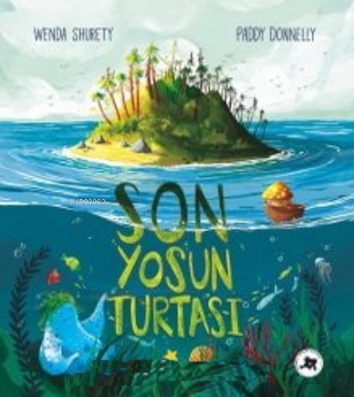  Son Yosun Turtası | Son Yosun Turtası | Wenda Shurety | Yıldız Tozu Yayınları | 9786056985720 