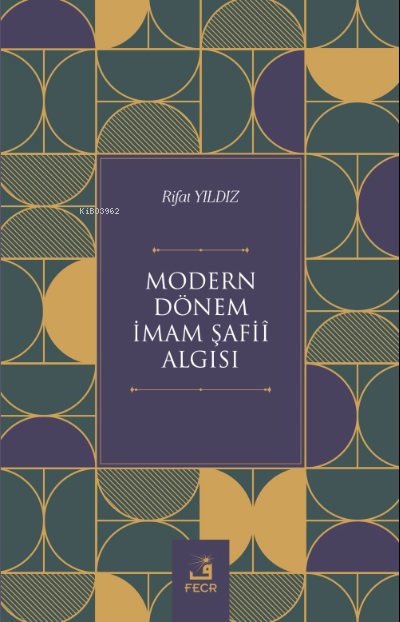  Modern Dönem İmam Şafiî Algısı | Rıfat Yıldız | Fecr Yayınları | 9786258005585 | 