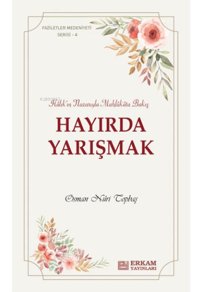 Hayırda Yarışmak;Faziletler Medeniyeti Serisi - 4