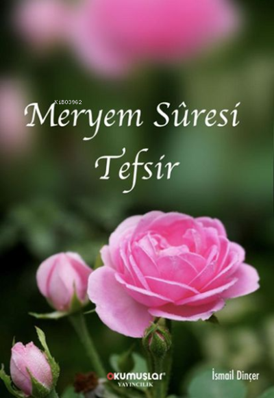  Meryem Suresi Tefsir | Meryem Suresi Tefsir | İsmail Dinçer | Okumuşlar Yayıncılık | 9786257211208 
