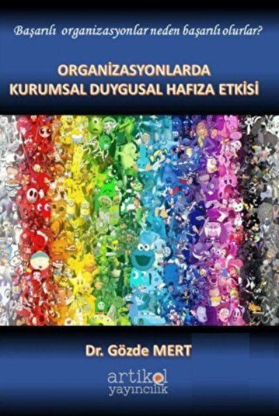  Organizasyonlarda Kurumsal Duygusal Hafıza Etkisi | Gözde Mert | Artikel Yayıncılık | 9786056857249 | 