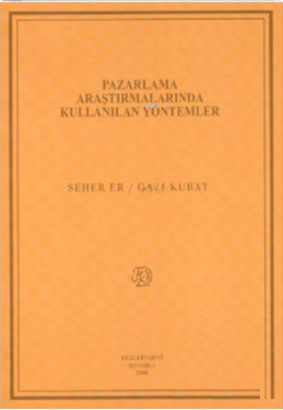  Pazarlama Araştırmalarında Kullanılan Yöntemler | Pazarlama Araştırmalarında Kullanılan Yöntemler | Seher Er | Gazi Kubat | Filiz Kitabevi | 9789753685177 
