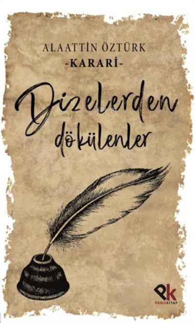 Dizelerden Dökülenler | Dizelerden Dökülenler | Alaattin Öztürk (Karari) | Panu Kitap | 9786257454247 