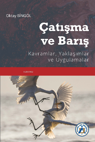  Çatışma ve Barış Kavramlar Yaklaşımlar ve Uygulamalar | Çatışma ve Barış Kavramlar Yaklaşımlar ve Uygulamalar | Oktay Bingöl | Hiper Yayınları | 9786258410969 