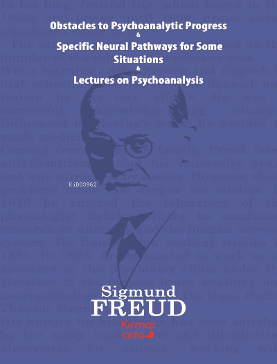 Obstacles To Psychoanalytic Progress & Specific ;Neuarl Pathways For Some Situations&Lectures On Psychoanalysis