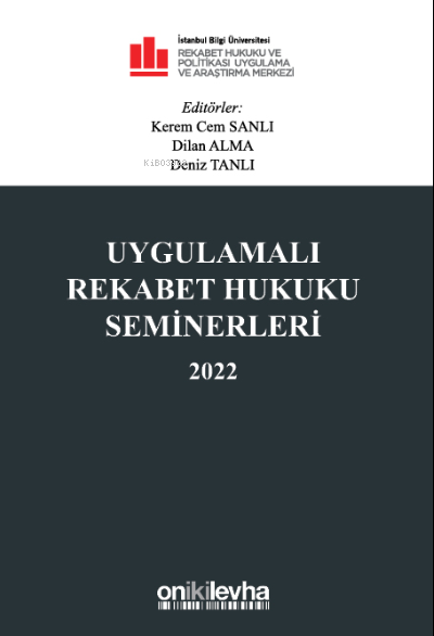  Uygulamalı Rekabet Hukuku Seminerleri 2022 | Kerem Cem Sanlı | Dilan Alma | Deniz Tanlı | On İki Levha Yayıncılık | 9786254325021 | 