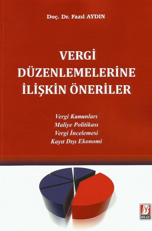  Vergi Düzenlemelerine İlişkin Öneriler | Vergi Düzenlemelerine İlişkin Öneriler | Fazıl Aydın | Bilge Yayınevi Hukuk Yayınları | 9786051684598 