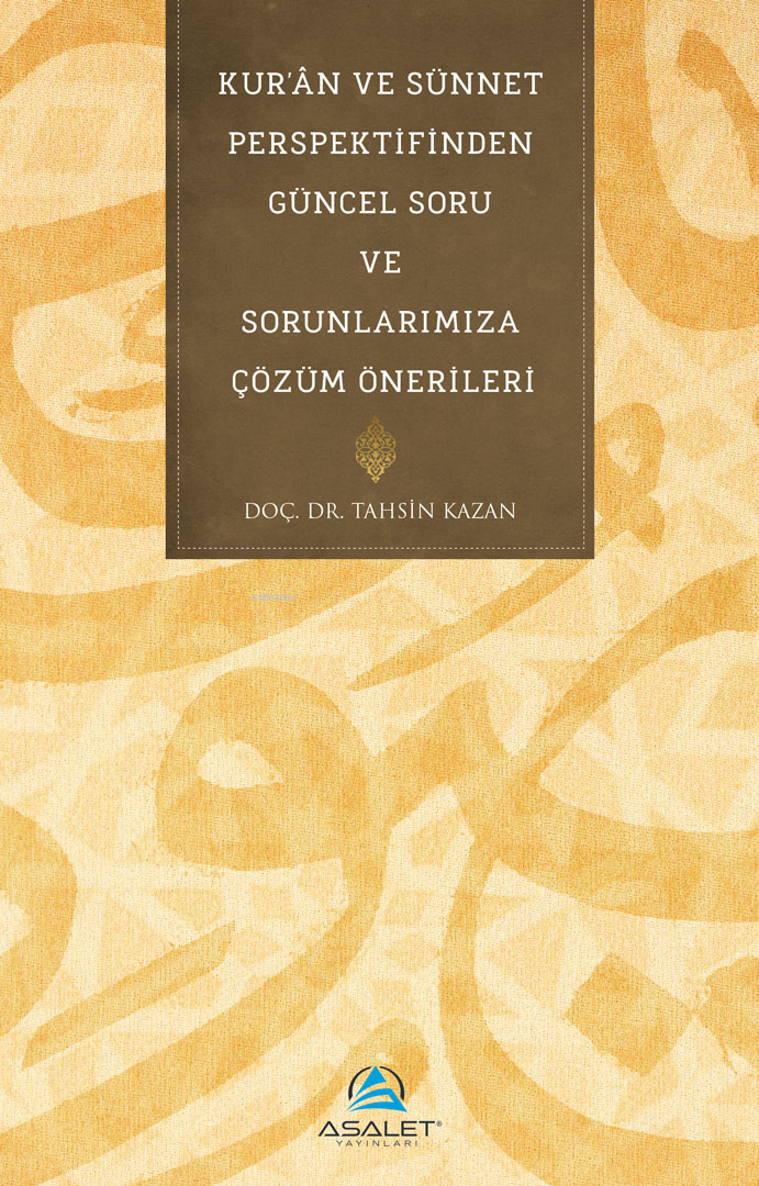 Kur’ân ve Sünnet Perspektifinden Güncel Soru ve Sorunlarımıza Çözüm Önerileri